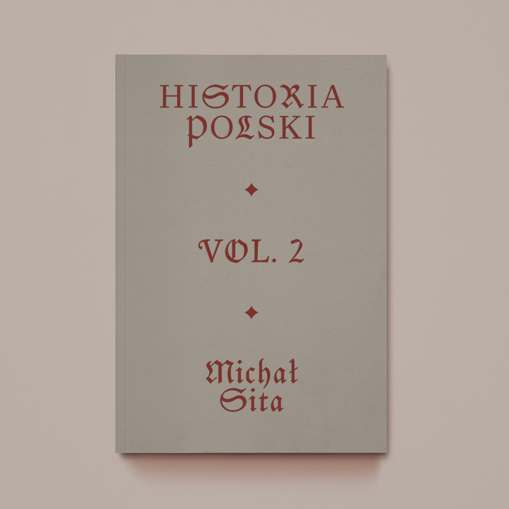 Historia Polski vol. 2, Michał Sita, red. Łukasz Rusznica, opracowanie graficzne Agata Bartkowiak, wyd. Archiwum Słońca